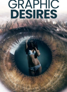 Graphic Desires izle (2023) izle